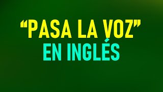 ¿Cómo dirías “PASA LA VOZ” en INGLÉS [upl. by Ecinnaj]