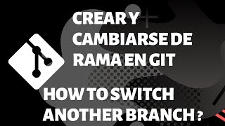 Como crear una rama en GIT Como cambiarse de rama en GIT How to switch another branch on GIT [upl. by Leahcym539]