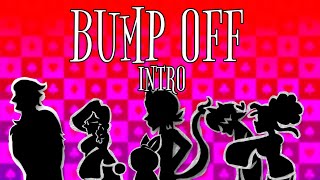 Bump Off UPDATED INTRO [upl. by Leeda]