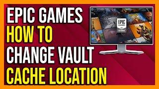 How to Change Vault Cache Location in Epic Games Launcher  2024 Full Guide [upl. by Pine]