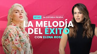 La melodía del éxito con Elena Rose  En Defensa Propia 141  Erika de la Vega [upl. by Hgieloj]