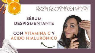 🍋 Cómo hacer un SÉRUM despigmentante con VITAMINA C y ÁCIDO HIALURÓNICO 🌹Cosmética Natural 🌹 [upl. by Noirret]