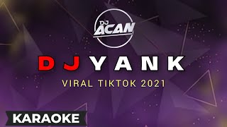 Wali  Yank Remix Karaoke Dj Acan  Viral TIKTOK Terbaru 2021 [upl. by Epoillac]