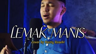 LEMAK MANIS  Cover by Haziq Rosebi original by Roslan Madun [upl. by Yarazed]