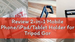 Review 2in1 Mobile PhoneiPadTablet Holder for Tripod Gorillapod [upl. by Gottfried]