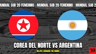 🔴 COREA DEL NORTE VS ARGENTINA  MUNDIAL SUB 20 FEMENINO 2024 🎙️ RELATO EN VIVO 🎙️ TB SPORTS [upl. by Bromley]