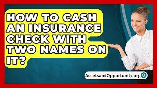 How To Cash An Insurance Check With Two Names On It  AssetsandOpportunityorg [upl. by Aneda]