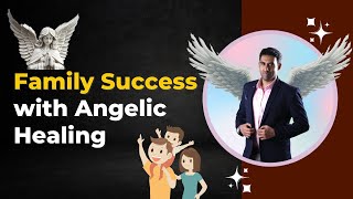 Family Success with Angelic Healing  Dr Nitin Mohan Lal [upl. by Fenelia477]