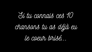 Si tu connais ces 10 chansons tu as déjà eu le cœur brisé💔 [upl. by Seiter]