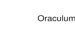 How to pronounce Oraculum [upl. by Esineg]