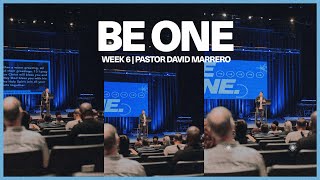 Be One  Week 6  Pastor David Marrero [upl. by Nac]