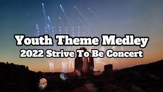 Youth Theme Medley  Lyrics  Strive To Be Concert 2022 [upl. by Ehudd]