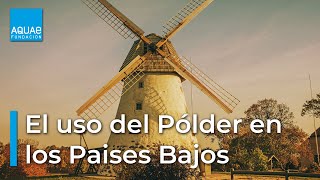 Cómo los PAÍSES BAJOS Construyeron un País Utilizando el PÓLDER  UNESCO [upl. by Eicyak]