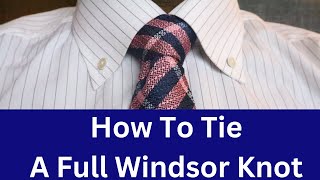 How To Tie A Full Windsor Double Windsor Knot For Beginners [upl. by Idnim]