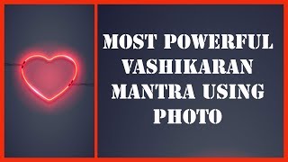 Most Powerful Vashikaran Mantra Using Photo [upl. by Scever]