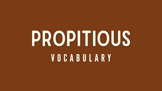 What is the meaning of Propitious [upl. by Asnerek779]