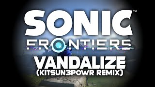 ONE OK ROCK  Vandalize KITSUN3POWR REMIX Sonic Frontiers Ending Theme [upl. by Jobina]