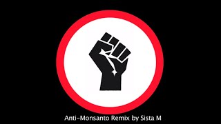 AntiMonsanto House Remix by Sista M  No to GMO Song [upl. by Sharlene]