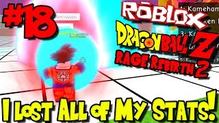 I LOST ALL OF MY STATS  Roblox Dragon Ball Rage Rebirth 2  Episode 18 [upl. by Julee186]