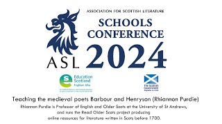 The ASL Schools Conference 2024 Teaching the medieval poets Barbour and Henryson Rhiannon Purdie [upl. by Ayanej]