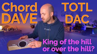 Chord DAVE DAC Review  King of the hill or over the hill [upl. by Nadual]