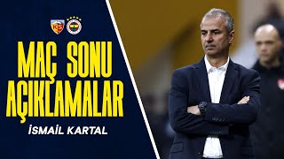 Teknik Direktörümüz İsmail Kartalın Maç Sonu Açıklamaları  Mondihome Kayserispor 34 Fenerbahçe [upl. by Quigley]