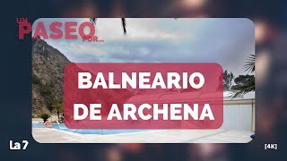 Un paseo por el Balneario de Archena 4K  La 7 [upl. by Faludi]