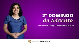 2º Domingo do Advento Irmã Conceição Carlos Câmara [upl. by Edie]