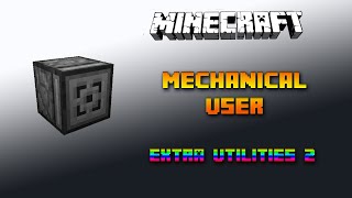 Mechanical User 🔧 Minecraft Extra Utilities 2 Tutorial 🔧 Deutsch  German [upl. by Janella]