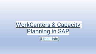 WorkCenters amp Capacity Planning in SAP HindiUrdu [upl. by Verina]