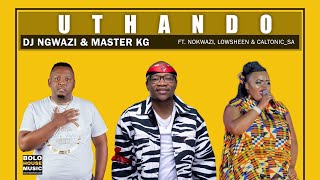 DJ Ngwazi amp Master KG  Uthando Feat Nokwazi Lowsheen Caltonic Sa Official Audio [upl. by Ennayelhsa]