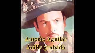 Antonio Aguilar Anillo grabado [upl. by Eelyak890]