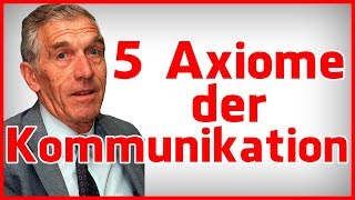 Die 5 Axiome der Kommunikation nach Paul Watzlawick einfach erklärt [upl. by Brenner844]