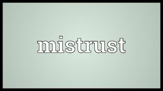 Mistrust Meaning [upl. by Eelarat]