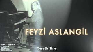 Feyzi Aslangil  Çargâh Sirto  Piyano ile Saz Eserleri ve Taksimler © 2000 Kalan Müzik [upl. by Hesketh]