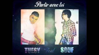 Tuesy Feat Souf  Partir avec toi [upl. by Ollecram]