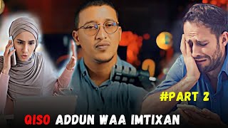 ADDUN WAA IMTIXAN part 2  qiso [upl. by Shae]