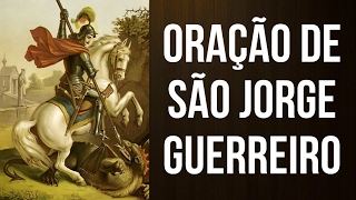 ORAÇÃO DE SÃO JORGE GUERREIRO [upl. by Fronia572]