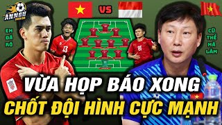 Vừa Họp Báo Xong HLV Kim Chốt Đội Hình Cực Mạnh Đấu Indonesia  Sức Mạnh Khủng Khiếp Đến Từ 3 Tuyến [upl. by Semadar]