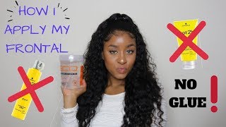 HOW TO APPLY A LACE FRONTAL quotNO GLUENO TAPEquot  HOW I APPLY MY LACE FRONTAL  BEGINNER FRIENDLY [upl. by Atillertse]