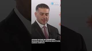 📺 Ataque en bar de Querétaro fue por rivalidad entre grupos delictivos [upl. by Avictor]