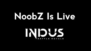 NoobZ Is Live  INDUS Battle Royale [upl. by Renwick394]