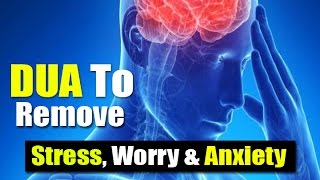 Beautiful Dua To Remove Difficulties Stress Worry amp Anxiety  Tensions and Problems [upl. by Glennon]