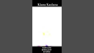 Kiana Kaslanas short story [upl. by Fawcett853]