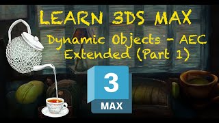 Learn 3Ds Max Dynamic objects amp AEC Extended part 1  دروس تعليمية ثري دي ماكس [upl. by Sherfield]