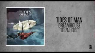 Tides Of Man  Dreamhouse [upl. by Frankhouse]