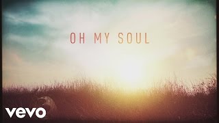 Casting Crowns  Oh My Soul Lyric Video [upl. by Fairfax]