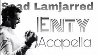 Saad Lamjarred  Enty Acapella Version [upl. by Yeh]