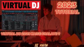 How to Do Djing with Virtual Dj 2023 Software ll Fully Tutorial ll Learn virtual Dj 2023 ll Dj Ayush [upl. by Broek]