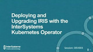 Deploying amp Upgrading IRIS with Kubernetes Operator [upl. by Lu]